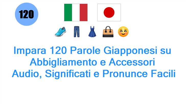 Impara 120 Parole Giapponesi su Abbigliamento e Accessori: Audio, Significati e Pronunce Facili